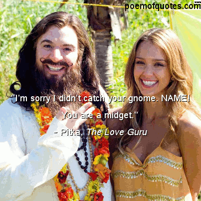 A quote from The Love Guru.