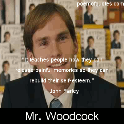 A quote from Mr. Woodcock.