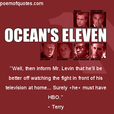A quote from Ocean's Eleven.